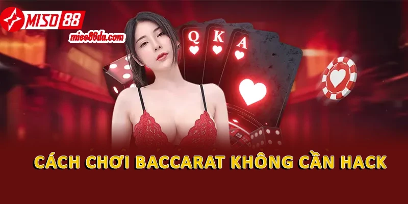 Cách chơi baccarat không cần hack